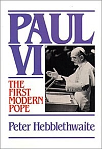 Paul VI: The First Modern Pope (Hardcover, First American Edition)