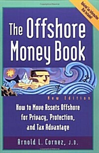 [중고] Offshore Money Book, The : How to Move Assets Offshore for Privacy, Protection, and Tax Advantage (Paperback, 2nd)