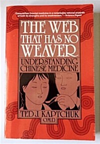 The Web That Has No Weaver: Understanding Chinese Medicine (Paperback, 1st)