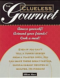 The Clueless Gourmet (Paperback, 1st)