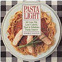 Pasta Light: 80 Low-Fat, Low-Calorie, Fast and Fabulous Pasta Sauces (Paperback)