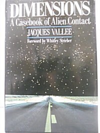 Dimensions: A Casebook of Alien Contact (Hardcover, First Edition)