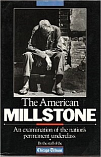 American Millstone: An Examination of the Nations Permanent Underclass (Paperback)