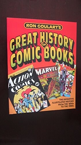 Ron Goularts Great History of Comic Books/the Definitive Illustrated History from the 1890s to the 1980s (Paperback)