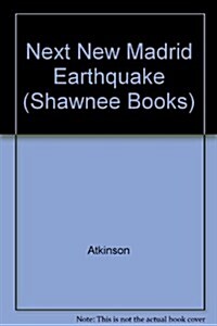 The Next New Madrid Earthquake: A Survival Guide for the Midwest (Shawnee Books) (Hardcover, 1st Edition)