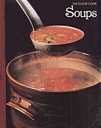 Soups (The Good Cook Techniques & Recipes) (Hardcover, 1st)