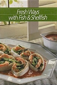 Fresh Ways With Fish and Shellfish (Healthy Home Cooking Series) (Hardcover)