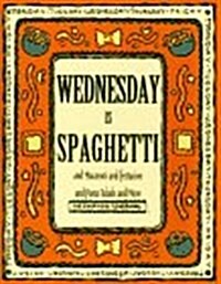 Wednesday Is Spaghetti and Macaroni and Fettucine and Pasta Salads and More (Everyday Cookbooks) (Hardcover)