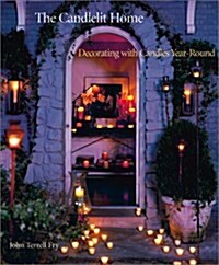 The Candlelit Home: Decorating with Candles Year-Round (Hardcover)