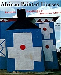 African Painted Houses: Basotho Dwellings of Southern Africa (Hardcover)
