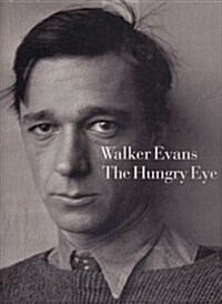 Walker Evans: The Hungry Eye (Hardcover, First Edition)