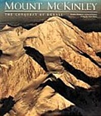 Mount McKinley: The Conquest of Denali (Hardcover, 0)