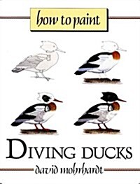 How to Paint Diving Ducks (Paperback, 1st)