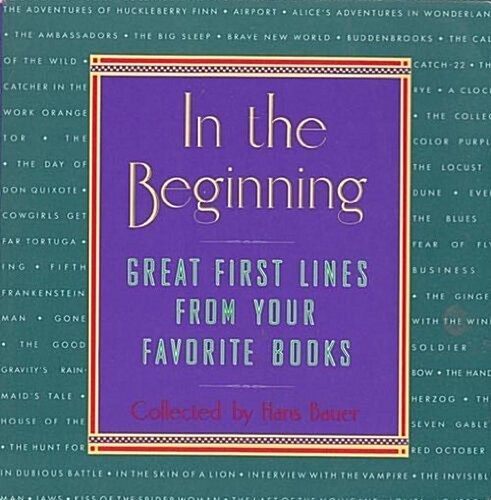 In the Beginning: Great First Lines From Your Favorite Books (Paperback, First Edition)