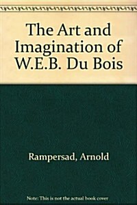 The Art and Imagination of W.E.B. DuBois (Paperback)