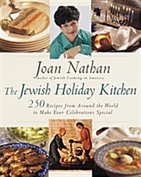 The Jewish Holiday Kitchen: 250 Recipes from Around the World to Make Your Celebrations Special (Paperback)