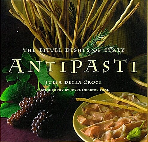 Antipasti: The Little Dishes of Italy (Paperback)