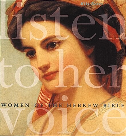 Listen to Her Voice: Women of the Hebrew Bible (Hardcover, 1st Edition)