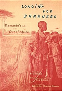 Longing For Darkness: Kamantes Tales from Out of Africa (Paperback)