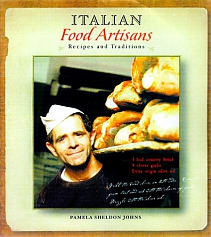 Italian Food Artisans: Recipes and Traditions (Hardcover, 1ST)