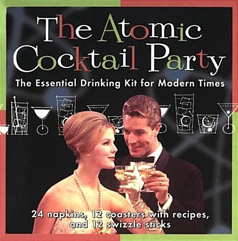 The Atomic Cocktail Party Kit: The Essential Drinking Kit for Modern Times (Hardcover, Box)