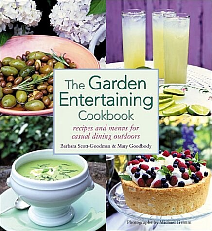 The Garden Entertaining Cookbook: Recipes and Menus for Casual Dining Outdoors (Hardcover, 1st Printing)