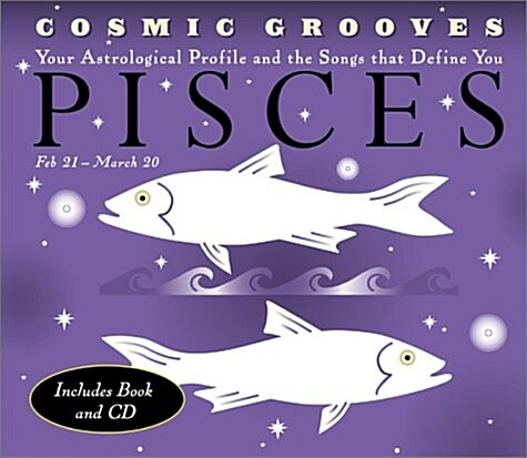 Cosmic Grooves-Pisces: Your Astrological Profile and the Songs that Define You (Hardcover)