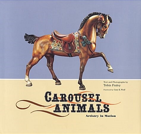 Carousel Animals: Artistry in Motion (Hardcover, 0)