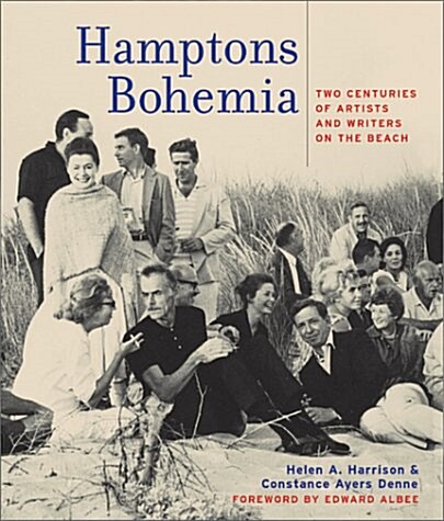 Hamptons Bohemia: Two Centuries of Artists and Writers on the Beach (Hardcover, First Edition)