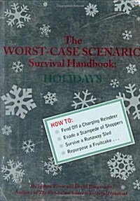 The Worst-Case Scenario Survival Handbook: Holidays (Paperback, First Printing)