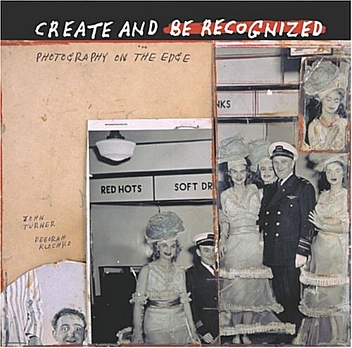 Create and Be Recognized: Photography on the Edge (Hardcover, 1St Edition)