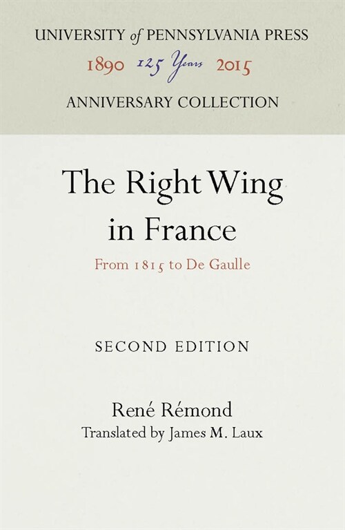 The Right Wing in France: From 1815 to de Gaulle (Hardcover, 2)