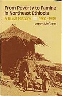 From Poverty to Famine in Northeast Ethiopia: A Rural History, 19-1935 (Hardcover, Reprint 2016)