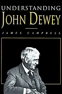 Understanding John Dewey: Nature and Cooperative Intelligence (Paperback)