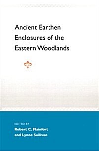 Ancient Earthen Enclosures: Of the Eastern Woodlands (Paperback)