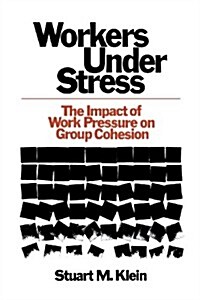 Workers Under Stress: The Impact of Work Pressure on Group Cohesion (Paperback)
