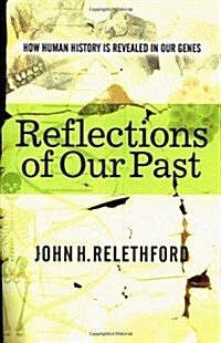 Reflections Of Our Past: How Human History Is Revealed In Our Genes (Hardcover)