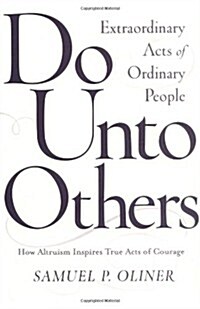 Do Unto Others: Extraordinary Acts Of Ordinary People (Hardcover)