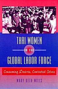 Thai Women in the Global Labor Force: Consuming Desires, Contested Selves (Hardcover, 0)