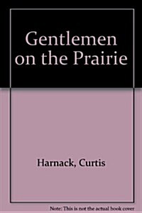 Gentlemen on the Prairie (Hardcover, First Edition)