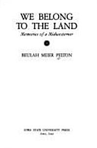 We Belong to the Land: Memories of a Midwesterner (Hardcover, 1st)