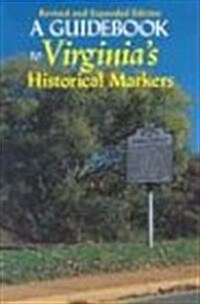 A Guidebook to Virginias Historical Markers, 2nd ed. (Paperback, Revised and expanded edition)