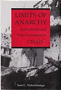 Limits of Anarchy: Intervention and State Formation in Chad (Hardcover)