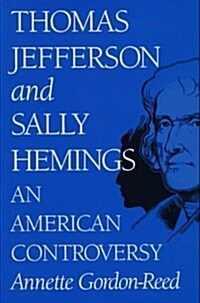 Thomas Jefferson and Sally Hemings: An American Controversy (Hardcover, First Edition)