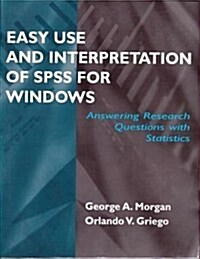 Easy Use and Interpretation of SPSS for Windows: Answering Research Questions With Statistics (Hardcover)