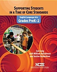 Supporting Students in a Time of Core Standards: English Language Arts, Grades Prek-2 (Paperback)