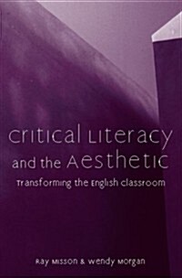 Critical Literacy and the Aesthetic: Transforming the English Classroom (Paperback)