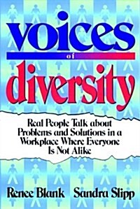 Voices of Diversity: Real People Talk about Problems and Solutions in a Workplace Where Everyone Is Not Alike (Paperback)