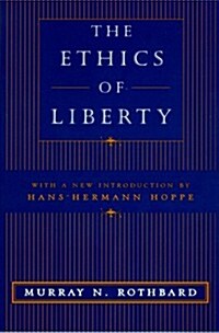 The Ethics of Liberty (Hardcover, First edition.)