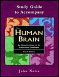 A Study Guide to accompany The Human Brain: An Introduction to Its Functional Anatomy (Paperback, 4th)